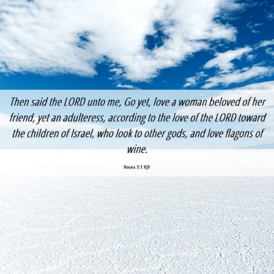 Picture 06 - Hosea 3:1 KJV - Then said the LORD unto me, Go yet, love a woman - Bible Verse Picture