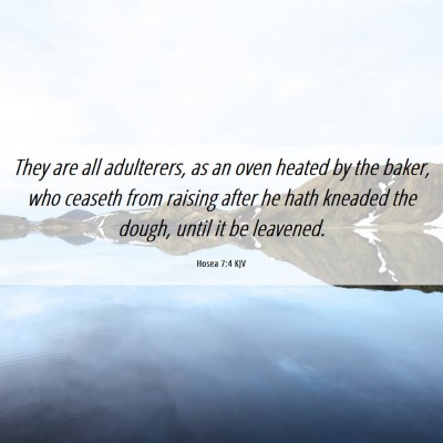 Picture 06 - Hosea 7:4 KJV - They are all adulterers, as an oven heated by the - Bible Verse Picture