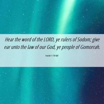 Picture 06 - Isaiah 1:10 KJV - Hear the word of the LORD, ye rulers of Sodom; - Bible Verse Picture