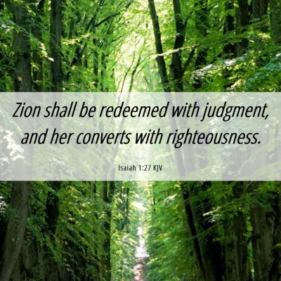 Picture 06 - Isaiah 1:27 KJV - Zion shall be redeemed with judgment, and her - Bible Verse Picture