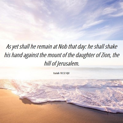 Picture 06 - Isaiah 10:32 KJV - As yet shall he remain at Nob that day: he shall - Bible Verse Picture
