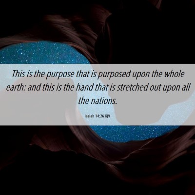 Picture 06 - Isaiah 14:26 KJV - This is the purpose that is purposed upon the - Bible Verse Picture