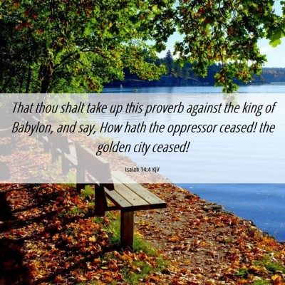 Picture 06 - Isaiah 14:4 KJV - That thou shalt take up this proverb against the - Bible Verse Picture
