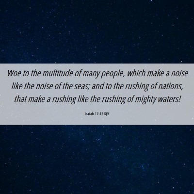 Picture 06 - Isaiah 17:12 KJV - Woe to the multitude of many people, which make a - Bible Verse Picture