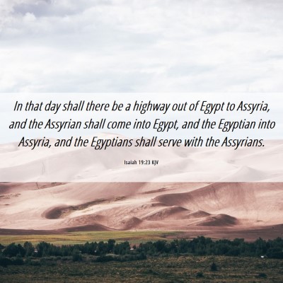 Picture 06 - Isaiah 19:23 KJV - In that day shall there be a highway out of Egypt - Bible Verse Picture