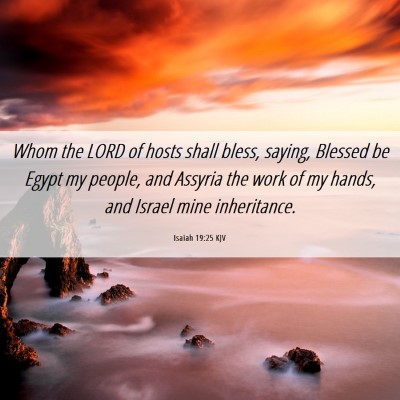 Picture 06 - Isaiah 19:25 KJV - Whom the LORD of hosts shall bless, saying, - Bible Verse Picture