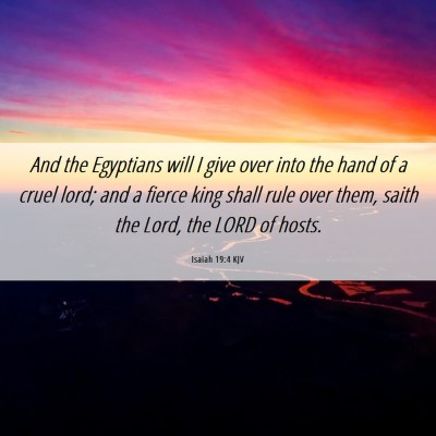 Picture 06 - Isaiah 19:4 KJV - And the Egyptians will I give over into the hand - Bible Verse Picture