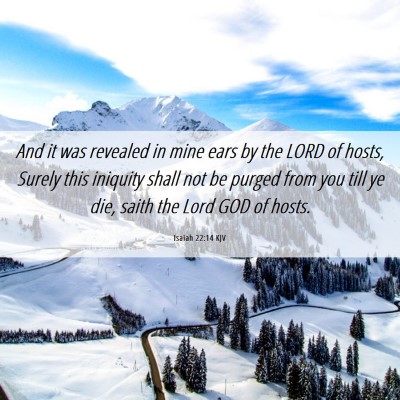 Picture 06 - Isaiah 22:14 KJV - And it was revealed in mine ears by the LORD of - Bible Verse Picture