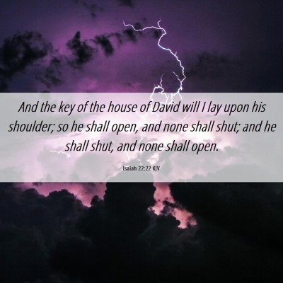 Picture 06 - Isaiah 22:22 KJV - And the key of the house of David will I lay upon - Bible Verse Picture
