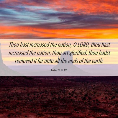 Picture 06 - Isaiah 26:15 KJV - Thou hast increased the nation, O LORD, thou hast - Bible Verse Picture
