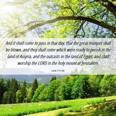 Picture 06 - Isaiah 27:13 KJV - And it shall come to pass in that day, that the - Bible Verse Picture
