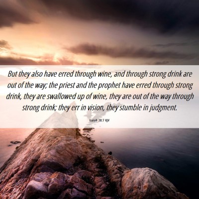 Picture 06 - Isaiah 28:7 KJV - But they also have erred through wine, and - Bible Verse Picture