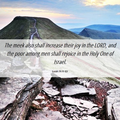 Picture 06 - Isaiah 29:19 KJV - The meek also shall increase their joy in the - Bible Verse Picture