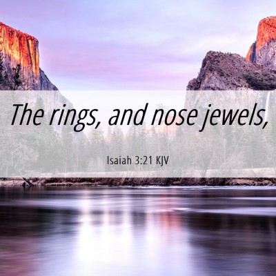 Picture 06 - Isaiah 3:21 KJV - The rings, and nose - Bible Verse Picture
