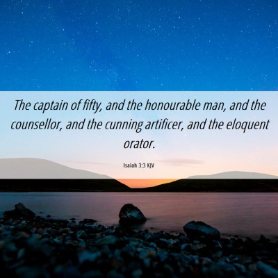 Picture 06 - Isaiah 3:3 KJV - The captain of fifty, and the honourable man, and - Bible Verse Picture