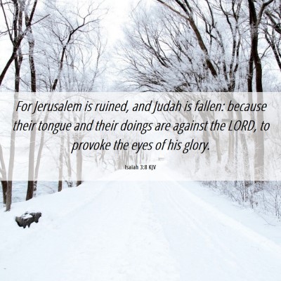 Picture 06 - Isaiah 3:8 KJV - For Jerusalem is ruined, and Judah is fallen: - Bible Verse Picture