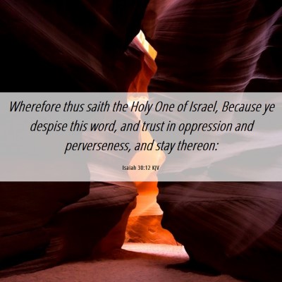 Picture 06 - Isaiah 30:12 KJV - Wherefore thus saith the Holy One of Israel, - Bible Verse Picture