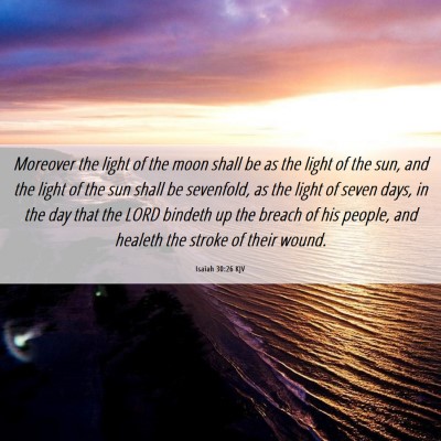 Picture 06 - Isaiah 30:26 KJV - Moreover the light of the moon shall be as the - Bible Verse Picture