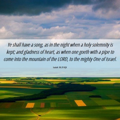 Picture 06 - Isaiah 30:29 KJV - Ye shall have a song, as in the night when a holy - Bible Verse Picture