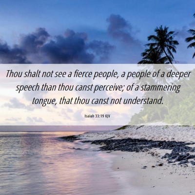 Picture 06 - Isaiah 33:19 KJV - Thou shalt not see a fierce people, a people of a - Bible Verse Picture