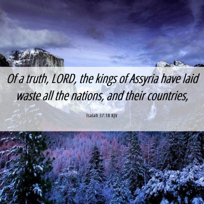 Picture 06 - Isaiah 37:18 KJV - Of a truth, LORD, the kings of Assyria have laid - Bible Verse Picture