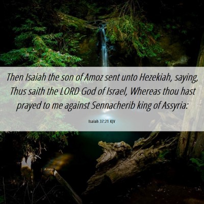 Picture 06 - Isaiah 37:21 KJV - Then Isaiah the son of Amoz sent unto Hezekiah, - Bible Verse Picture