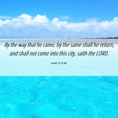 Picture 06 - Isaiah 37:34 KJV - By the way that he came, by the same shall he - Bible Verse Picture