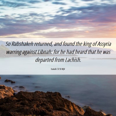 Picture 06 - Isaiah 37:8 KJV - So Rabshakeh returned, and found the king of - Bible Verse Picture