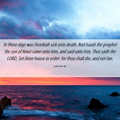 Picture 06 - Isaiah 38:1 KJV - In those days was Hezekiah sick unto death. And - Bible Verse Picture