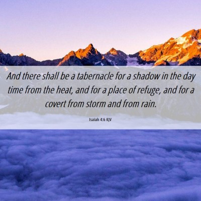 Picture 06 - Isaiah 4:6 KJV - And there shall be a tabernacle for a shadow in - Bible Verse Picture