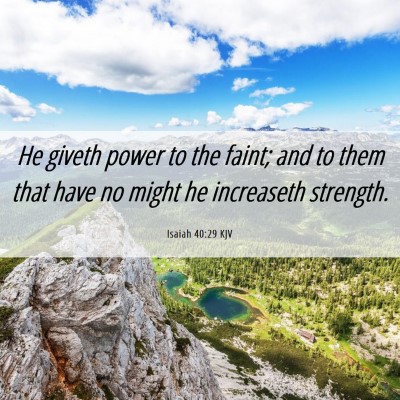 Picture 06 - Isaiah 40:29 KJV - He giveth power to the faint; and to them that - Bible Verse Picture