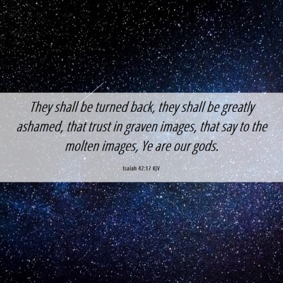 Picture 06 - Isaiah 42:17 KJV - They shall be turned back, they shall be greatly - Bible Verse Picture