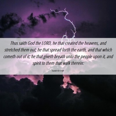 Picture 06 - Isaiah 42:5 KJV - Thus saith God the LORD, he that created the - Bible Verse Picture