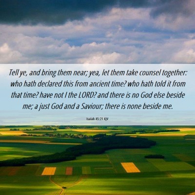 Picture 06 - Isaiah 45:21 KJV - Tell ye, and bring them near; yea, let them take - Bible Verse Picture