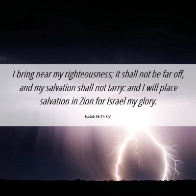 Picture 06 - Isaiah 46:13 KJV - I bring near my righteousness; it shall not be - Bible Verse Picture