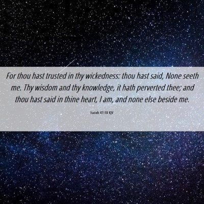 Picture 06 - Isaiah 47:10 KJV - For thou hast trusted in thy wickedness: thou - Bible Verse Picture