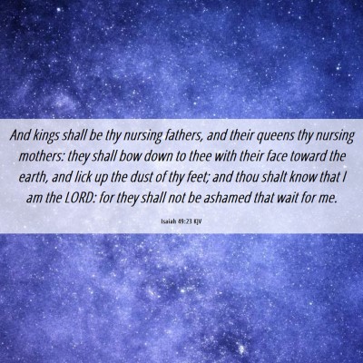 Picture 06 - Isaiah 49:23 KJV - And kings shall be thy nursing fathers, and their - Bible Verse Picture
