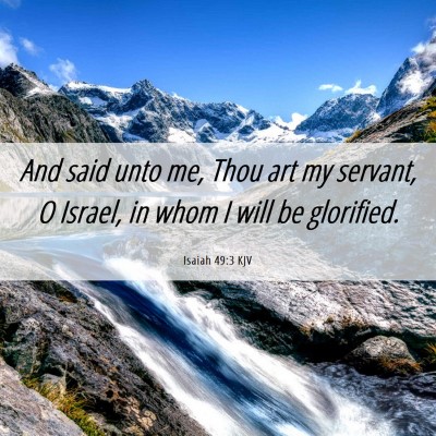 Picture 06 - Isaiah 49:3 KJV - And said unto me, Thou art my servant, O Israel, - Bible Verse Picture