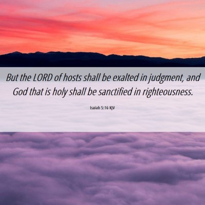 Picture 06 - Isaiah 5:16 KJV - But the LORD of hosts shall be exalted in - Bible Verse Picture