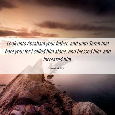 Picture 06 - Isaiah 51:2 KJV - Look unto Abraham your father, and unto Sarah - Bible Verse Picture