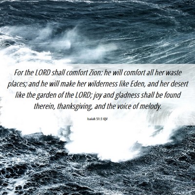 Picture 06 - Isaiah 51:3 KJV - For the LORD shall comfort Zion: he will comfort - Bible Verse Picture