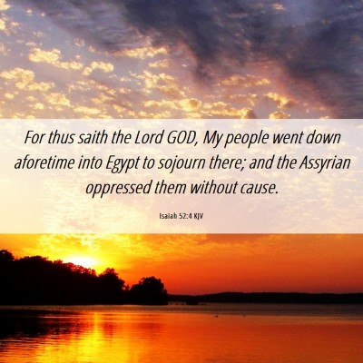 Picture 06 - Isaiah 52:4 KJV - For thus saith the Lord GOD, My people went down - Bible Verse Picture