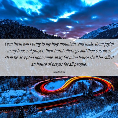 Picture 06 - Isaiah 56:7 KJV - Even them will I bring to my holy mountain, and - Bible Verse Picture