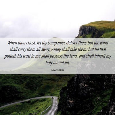 Picture 06 - Isaiah 57:13 KJV - When thou criest, let thy companies deliver thee; - Bible Verse Picture