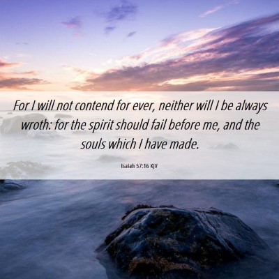 Picture 06 - Isaiah 57:16 KJV - For I will not contend for ever, neither will I - Bible Verse Picture
