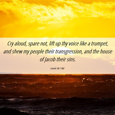 Picture 06 - Isaiah 58:1 KJV - Cry aloud, spare not, lift up thy voice like a - Bible Verse Picture