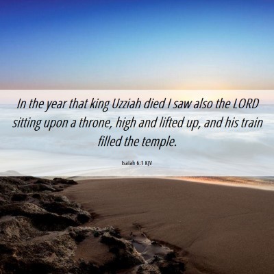 Picture 06 - Isaiah 6:1 KJV - In the year that king Uzziah died I saw also the - Bible Verse Picture