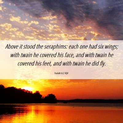 Picture 06 - Isaiah 6:2 KJV - Above it stood the seraphims: each one had six - Bible Verse Picture
