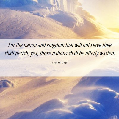 Picture 06 - Isaiah 60:12 KJV - For the nation and kingdom that will not serve - Bible Verse Picture