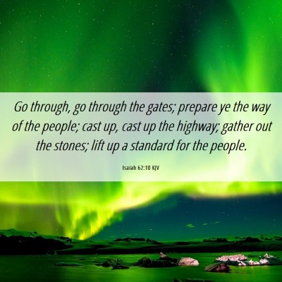 Picture 06 - Isaiah 62:10 KJV - Go through, go through the gates; prepare ye the - Bible Verse Picture